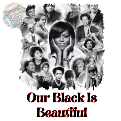 Black History Month (Our Black Is Beautiful)